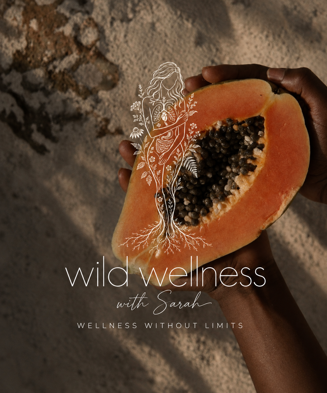 Hands holding a papaya with a botanical woman illustration and the Wild Wellness with Sarah logo